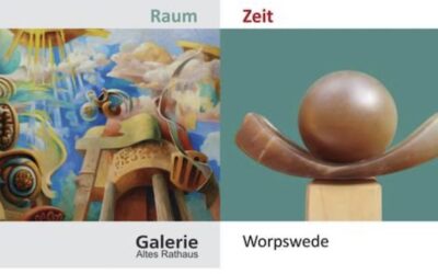 Raum – Zeit – Eine Ausstellung in der Galerie Altes Rathaus Worpswede